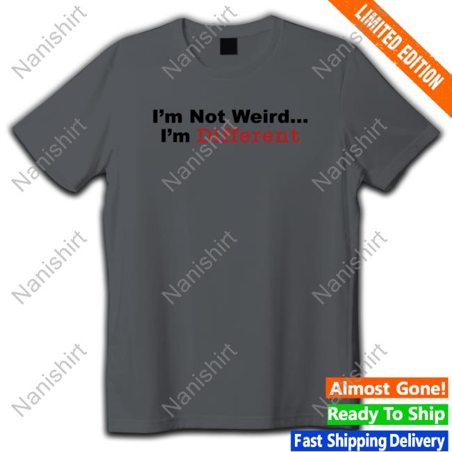 Daydrian Harding Merch I’M Not Weird I'm Different Shirt Shirt 2022