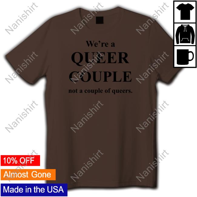 We're A Queer Couple Not A Couple Of Queers Sweatshirt WearingGayHistory