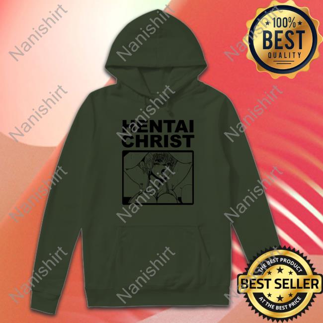Hentai Christ Tee Shirt Shirts That Go Hard Hentai Christ Hoodie