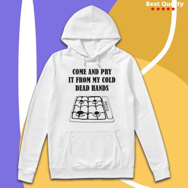 Gas Stoves Come And Pry It From My Cold Dead Hands Classic shirt