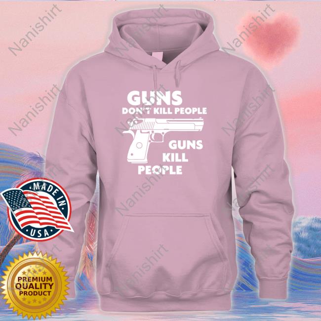 Guns Don't Kill People Guns Kill People Tee Shirt