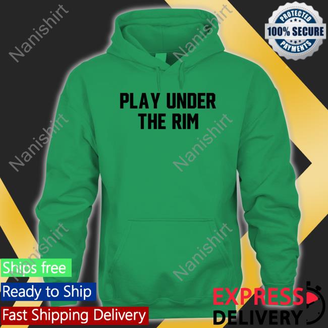 Barstoolsports Play Under The Rim Sweatshirt Barstool Sports Play Under The Rim T Shirt