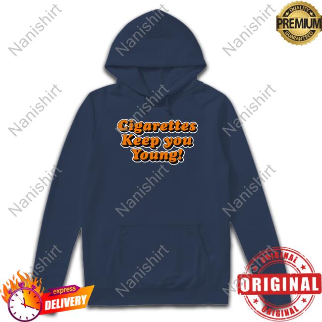 Cigarettes Keep You Young Shirts Official Cigarettes Keep You Young T-Shirt