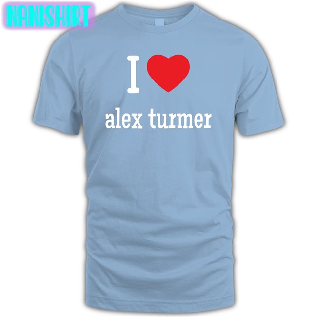 I Love Alex Turmer Shirts Circusmonkees I Love Alex Turmer Long Sleeve