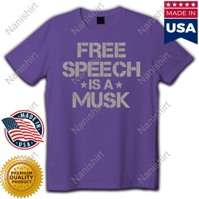 Free Speech Is A Musk T Shirts
