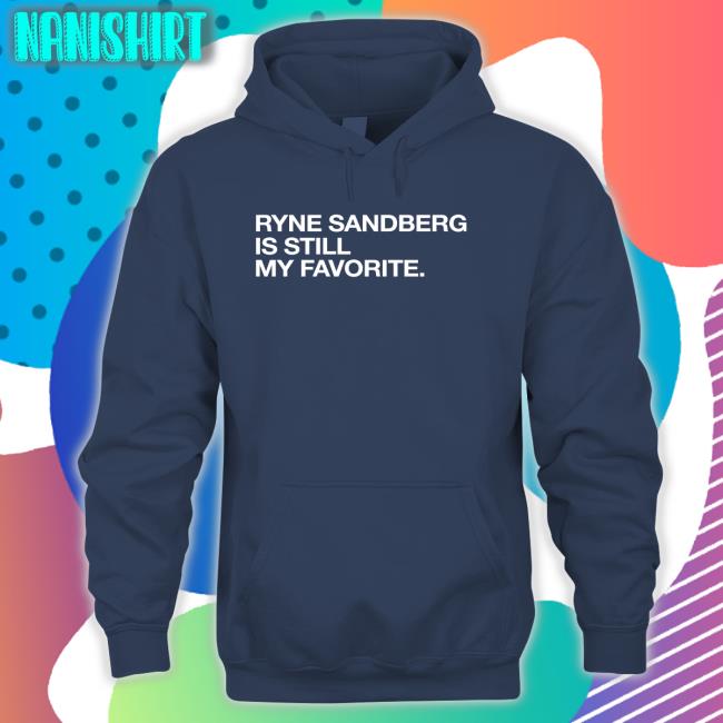 Ryne Sandberg Is Still My Favorite T-Shirt Obvious Shirts Shop Ryne Sandberg Is Still My Favorite T Shirt