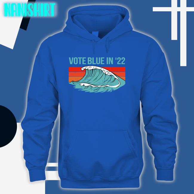 Vote Blue In 22 Hoodie Votebluefordemocracy Viggycat Vote Blue In 22 Tee Shirt Votebluefordemocracy Viggycat
