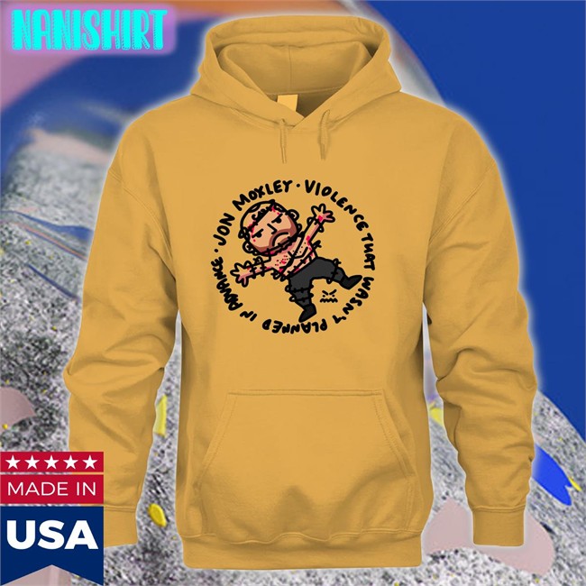Ofooro Jon Moxley Violence That Wasn't Planned In Advance Shirts Ofooro Jon Moxley Violence That Wasn't Planned In Advance Original T-Shirt Johnjfreeze
