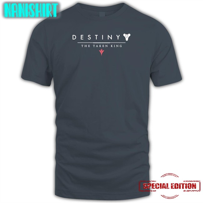 Cam Destiny The Taken King Shirt Yeaitstrill Destiny The Taken King Shirt Cam
