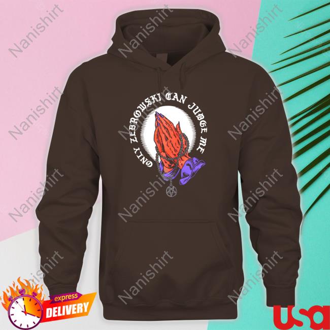 Only Zebrowski Can Judge Me One True King TShirts Only Zebrowski Can Judge Me One True King TShirts