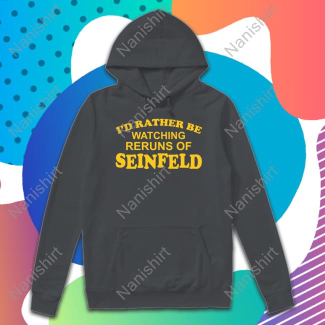 Gareth Reynolds Pinkbikeralph Merch I'd Rather Be Watching Reruns Of Seinfeld Sweatshirt