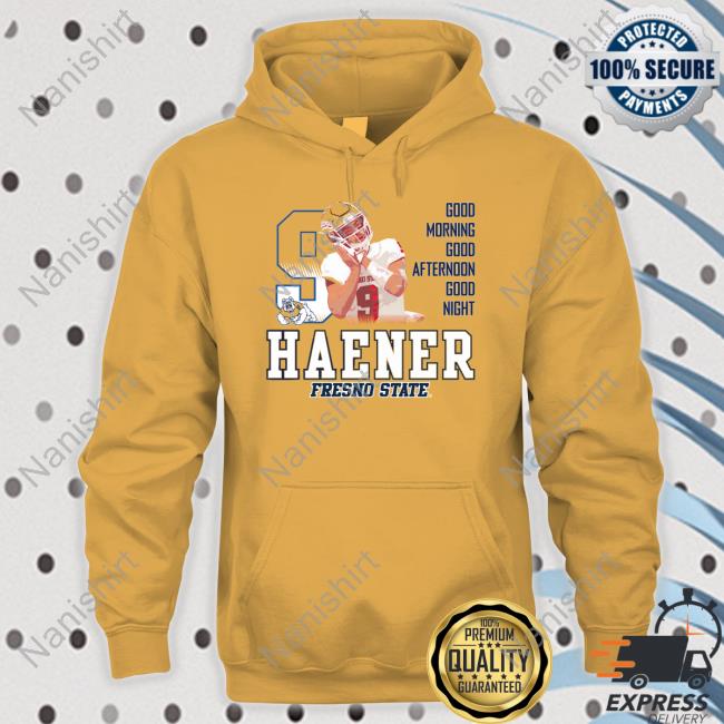 Official Haener Fresno State Good Morning Good Afternoon Good Night Shirt Shirt 2022 Official Haener Fresno State Good Morning Good Afternoon Good Night Shirt Shirt