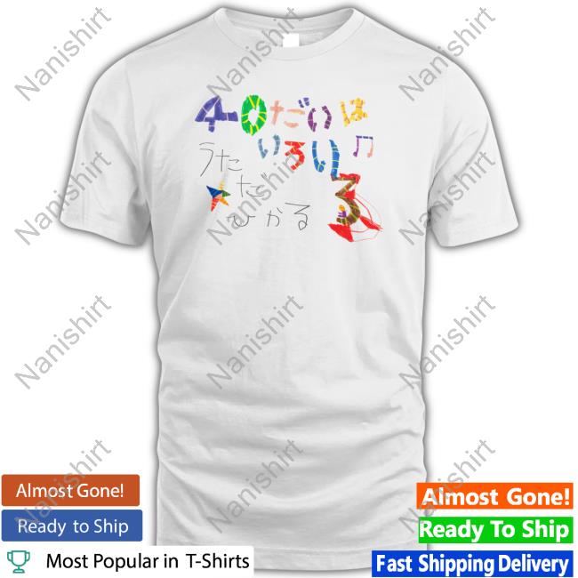 40 Dai Wa Iroiro Tee Shirt 40 Dai Wa Iroiro Hoodie