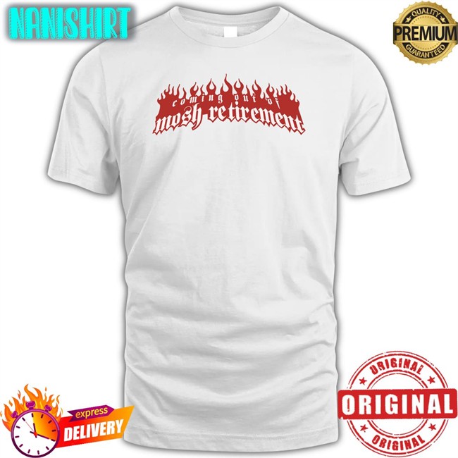 Stanley Sievers Coming Out Of Mosh Retirement T-Shirt Stanley Sievers Coming Out Of Mosh Retirement Tee Shirt