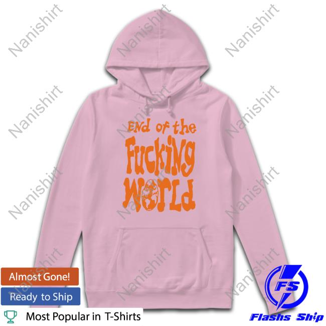 Hayley Williams End Of The Fucking World Limited Edition Tee Shirt End Of The Fucking World Hayley Williams Shirt