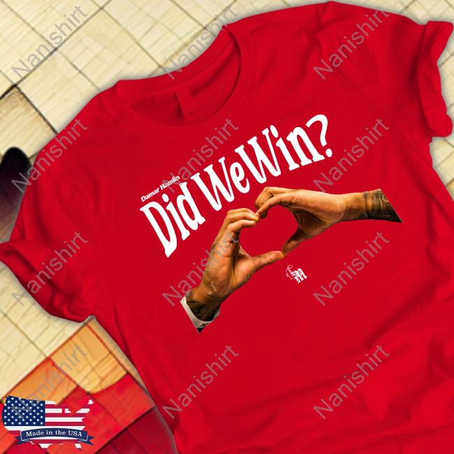 Damar Hamlin Did We Win Shirts
