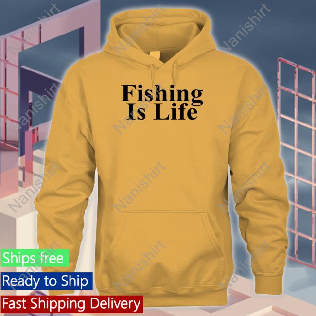 Fishing Is Life Shirts Official Fishing Is Life Shirt Long Sleeve Tee