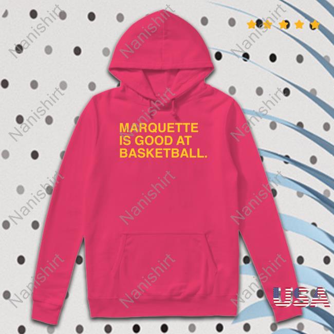 Marquette Is Good At Basketball Shirt