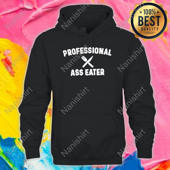 Shirl_Geem Professional Ass Eater Long Sleeve T Shirt