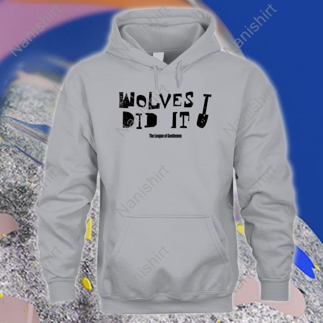 Wolves Did It Shirts Wolves Did It Sweatshirt