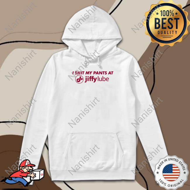 I Shit My Pants At Jiffy Lube T Shirts
