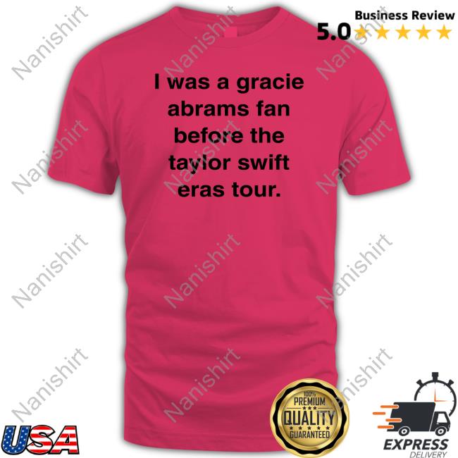 I Was A Gracie Abrams Fan Before The Taylor Swift Eras Tour Sweatshirt