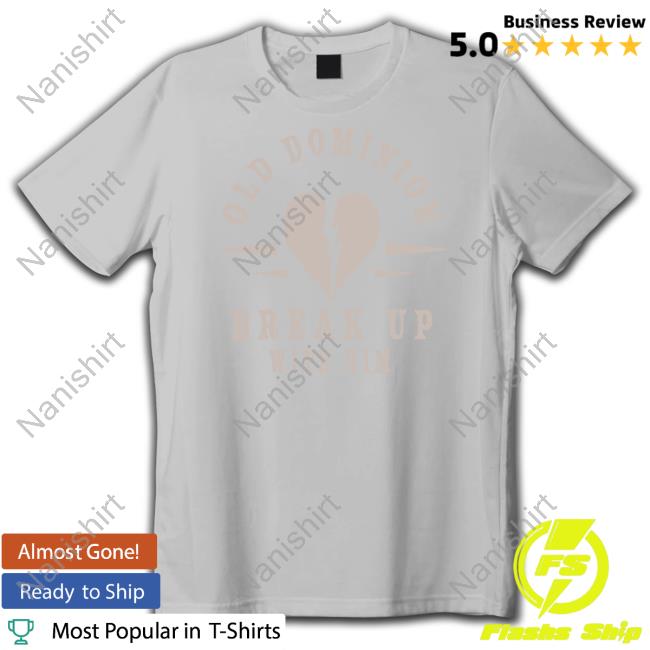 Old Dominion Break Up With Him Tee Shirt