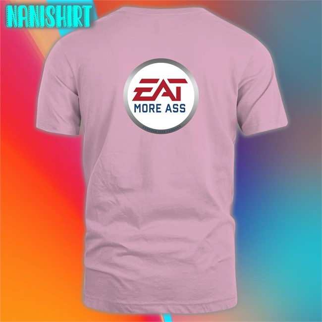 Shirts With Threatening Auras Eat More Ass Shirt Shirts With Threatening Auras Eat More Ass Edition Limited Tees Disturbingshirt