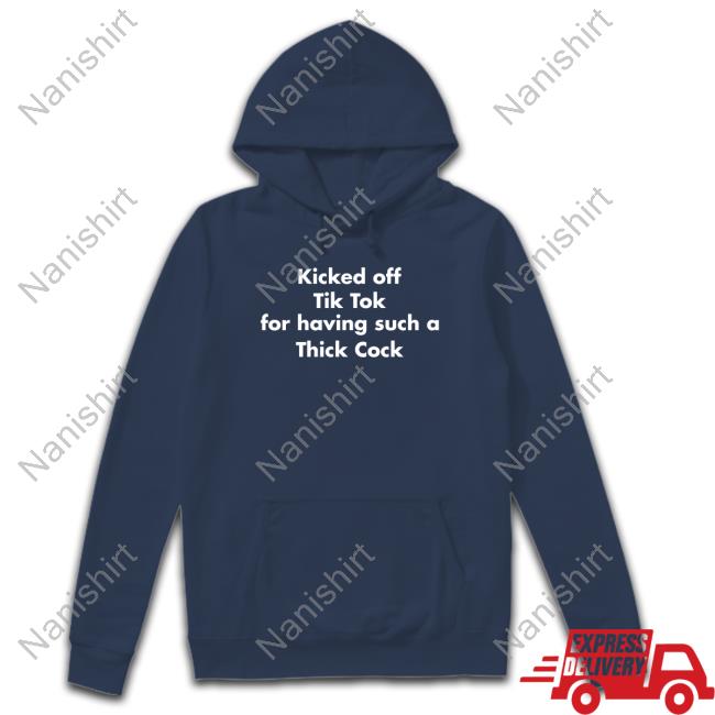 Kicked Off Tik Tok For Having Such A Thick Cock Long Sleeve