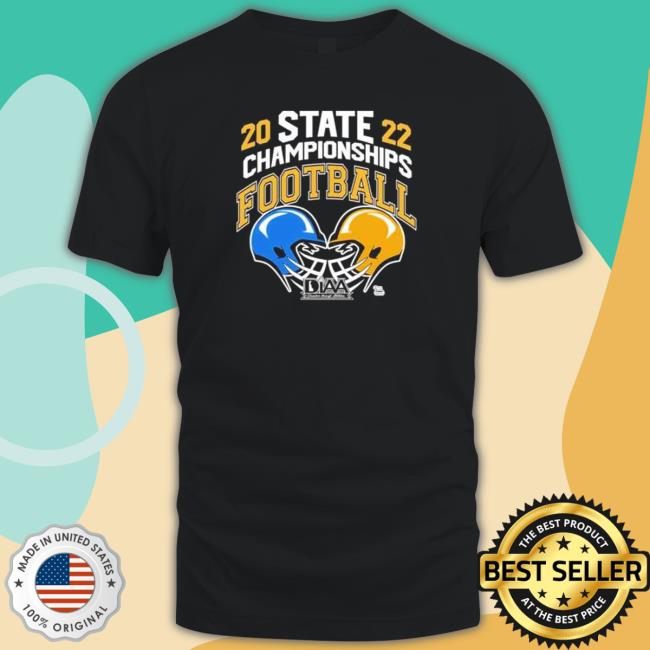 2022 State Championships Football Diaa Hooded Sweatshirt Official 2022 State Championships Football Diaa Shirt