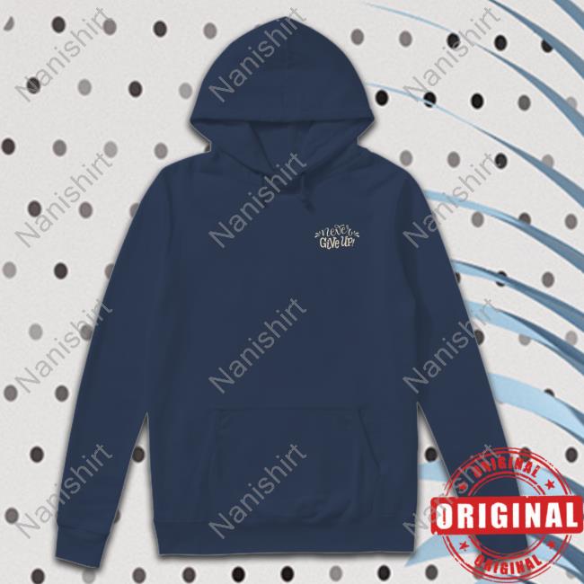 Never Give Up Hoodie Hijau Army Kaos Never Give Up Shirt 2022 Hijau Army Kaos