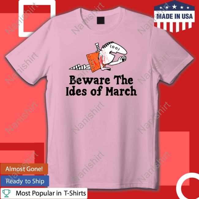 Beware The Ides Of March Shirt