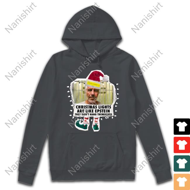 Christmas Lights Are Like Epstein They Don't Hang Themselves Sweatshirt