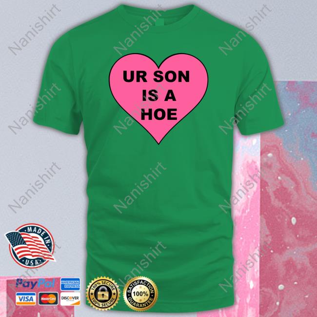 Ur Son Is A Hoe Tee Ogbff
