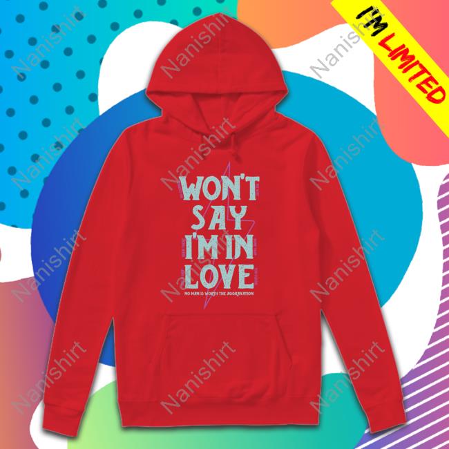 Won't Say I'm In Love Shirts LostBrodTrading Merch