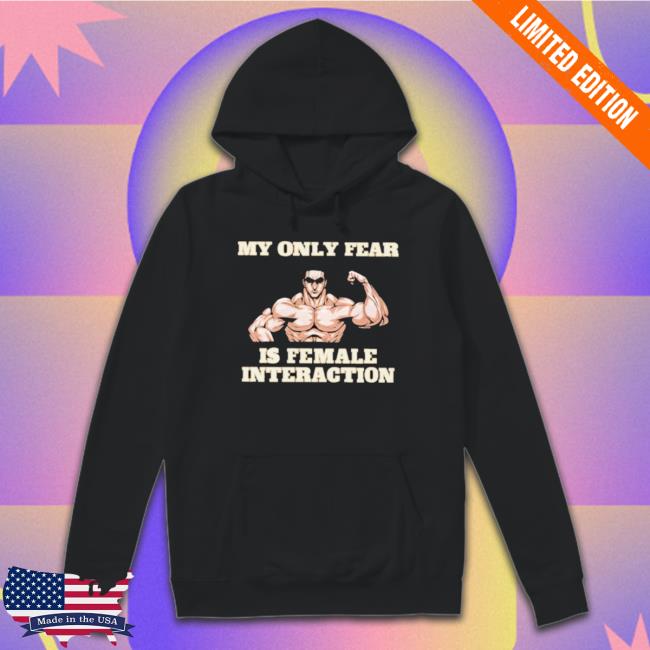 Official My Only Fear Is Female Interaction Classic Shirt