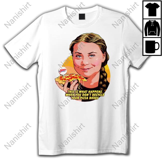 This Is What Happens When You Don't Recycle Your Pizza Boxes T Shirts