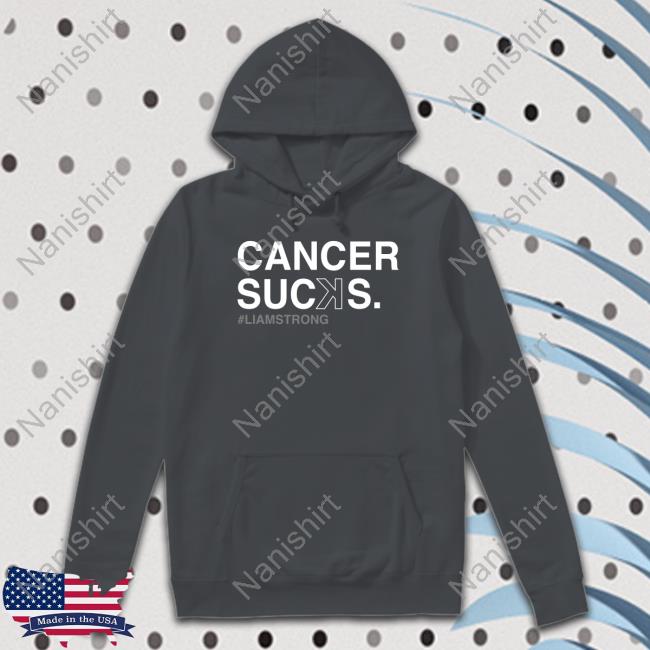Obvious Shirts Shop Cancer Sucꓘs Liam Strong Tee Shirt