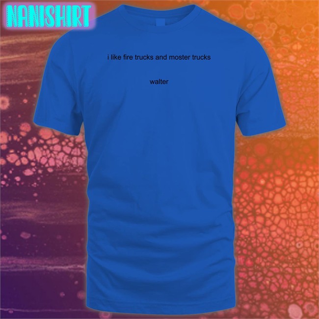 I Like Fire Trucks And Moster Trucks Walter Tee Shirt Sport Grey I Like Fire Trucks And Moster Trucks Walter Tee Shirt Sport Grey