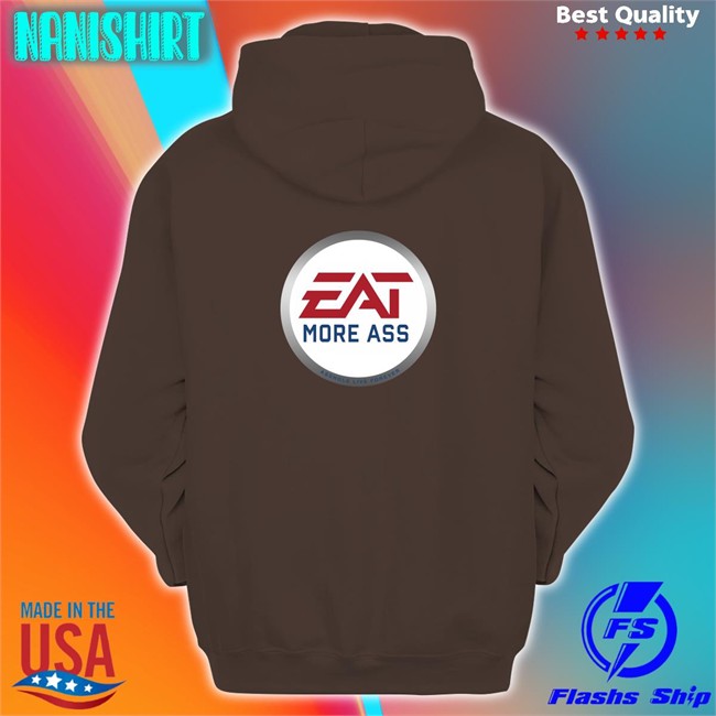 Shirts With Threatening Auras Eat More Ass Shirt Shirts With Threatening Auras Disturbingshirt Eat More Ass Shirt