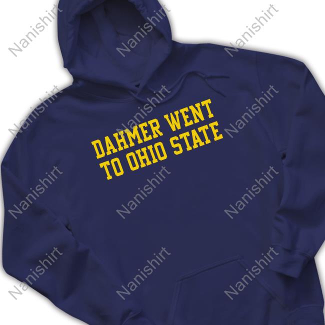 Dahmer Went To Ohio State Tee Michigan Fan