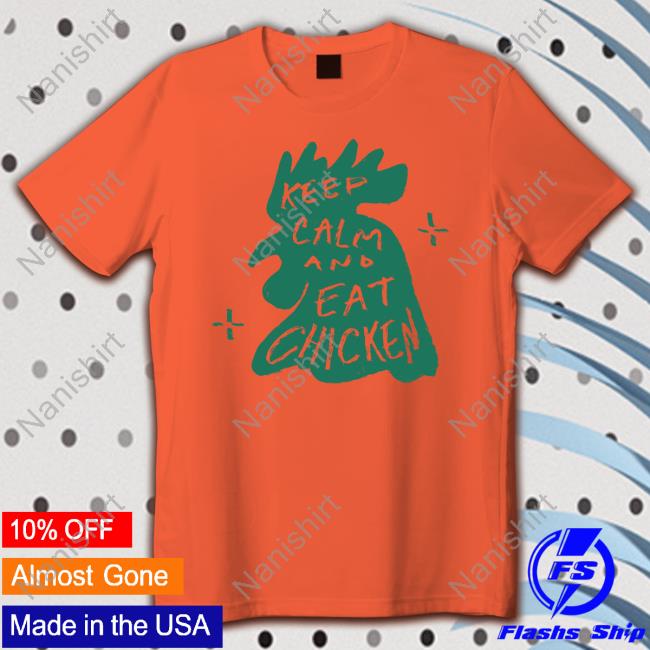 Keep Calm And Eat Chicken T-Shirt Gmmtv Shop Merch