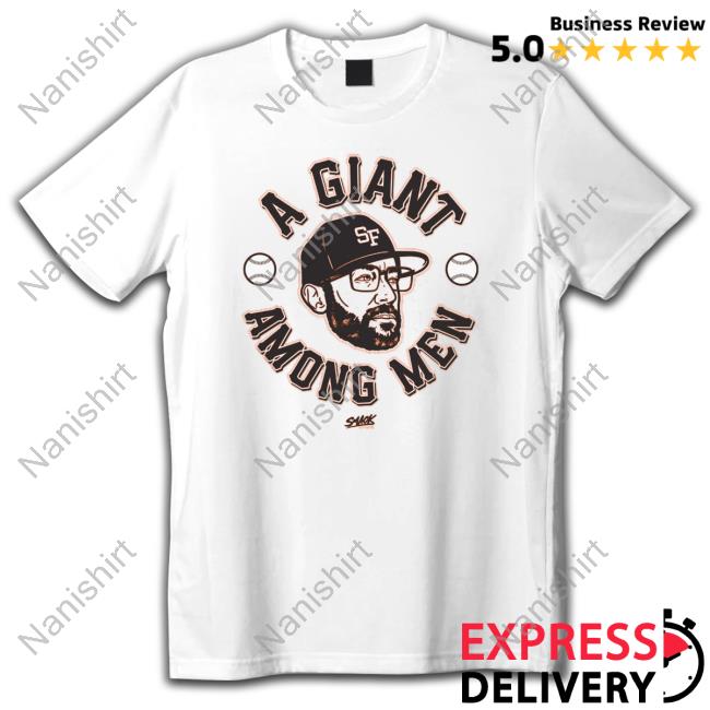 Official A Giant Among Men San Francisco Baseball Smack Tees