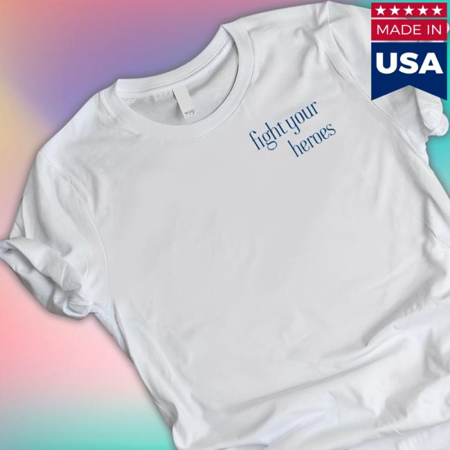 Official Fight Your Heroes Shirt