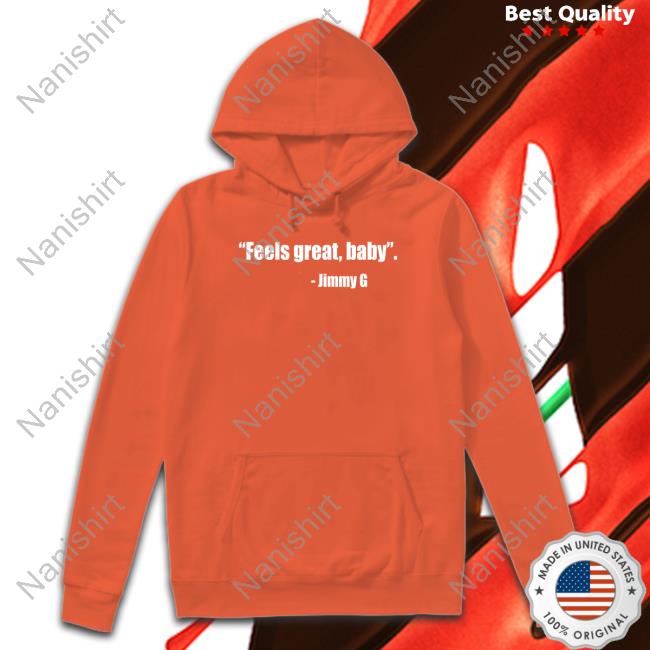David Lombardi Feel Great Baby Jimmy G Shirt Official Feel Great Baby Jimmy G Shirts