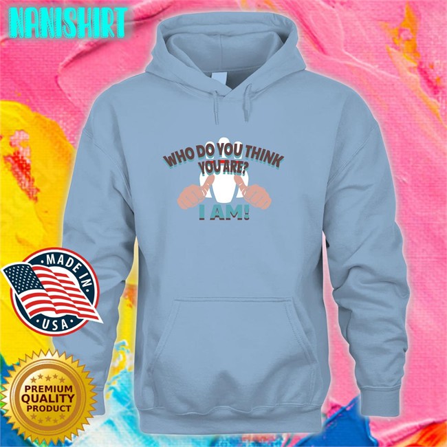 Super 70S Sports Store Merch Who Do You Think Your Are I Am Original Tees Super70sSports Who Do You Think Your Are I Am White Hoodie Shirt Super70sSports