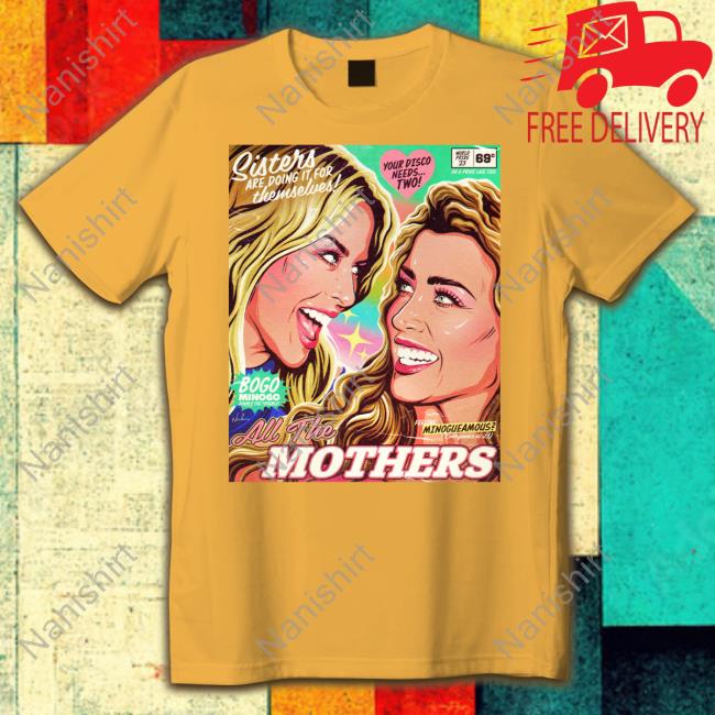 Official Sisters Are Doing It For Themselves All The Mothers Shirts