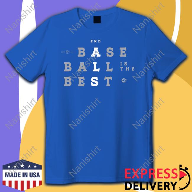Baseball Is The Best T-Shirt End Baseball Is The Best Shirt