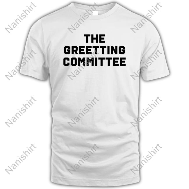 The Greeting Committee Tee The Greeting Committee Tee The Nowhere Fans