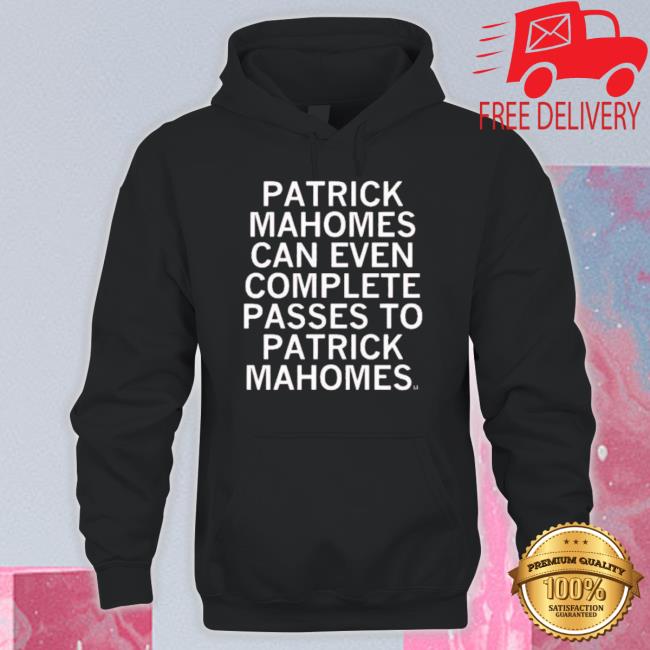 Patrick Mahomes Can Even Complete Passes To Patrick Mahomes Classic shirt